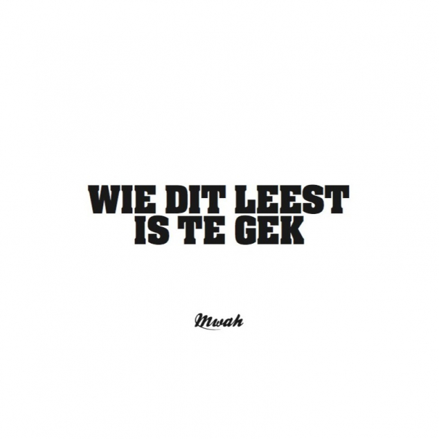 Wenskaart Wie dit leest is te Gek. 